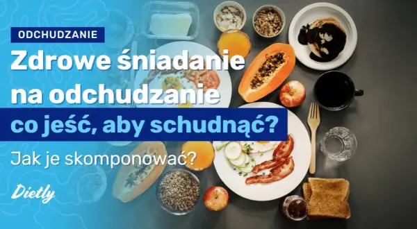 Zdrowe śniadanie na odchudzanie przepisy, które naprawdę działają